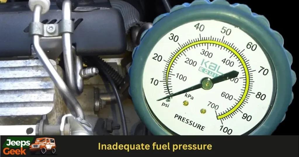  Inadequate fuel pressure