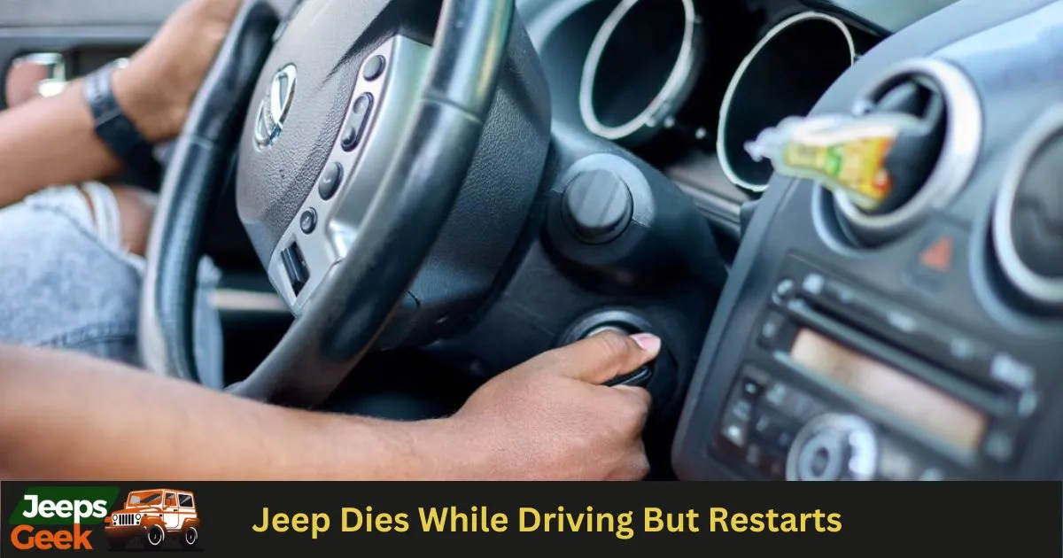 Jeep Dies While Driving But Restarts